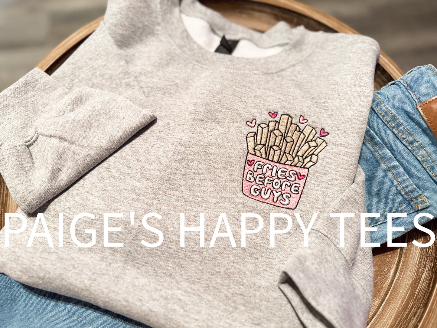 Fries Before Guys Embroidery Crewneck